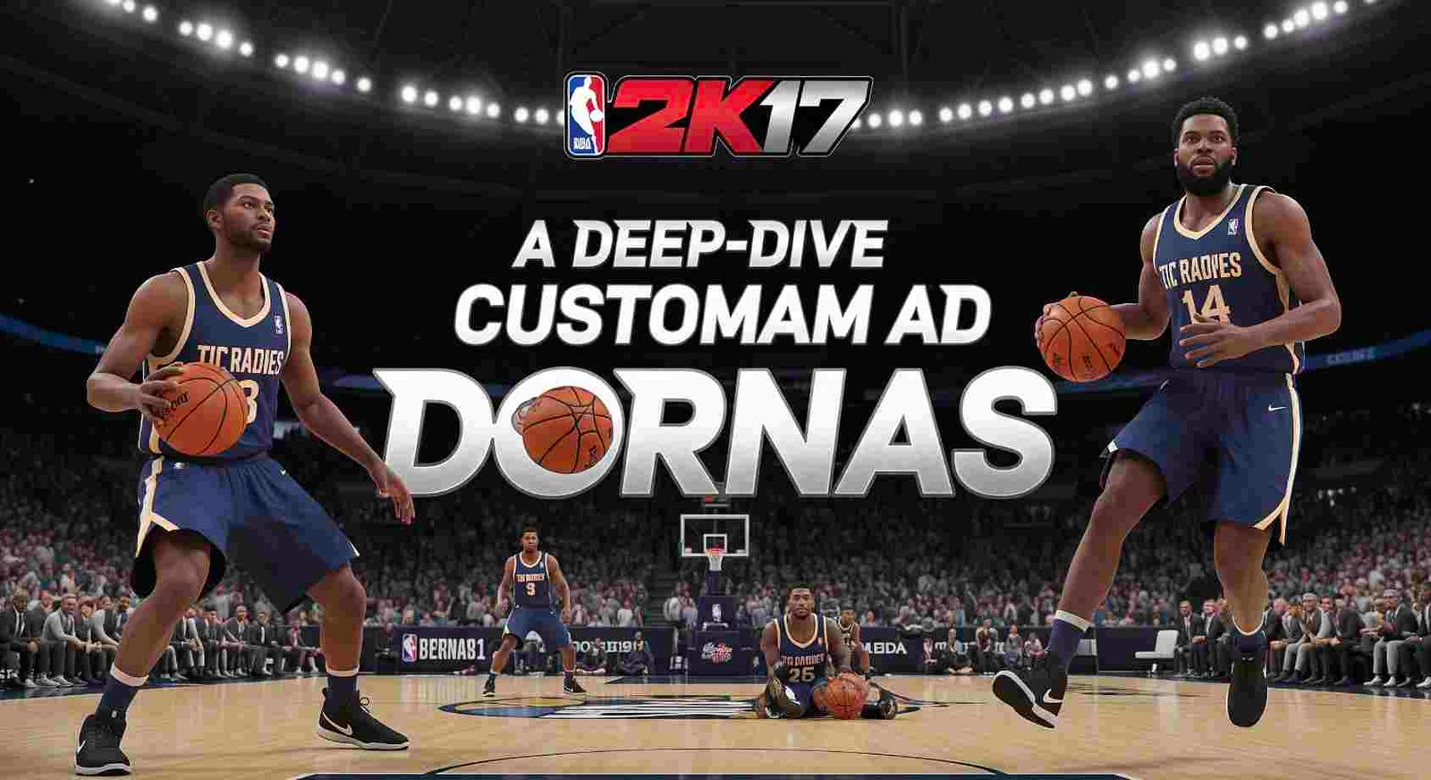 NBA 2K17 Dornas: A Deep Dive into In-Game Ad Customization and Court Modding nba 2k17 dornas